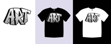 Art typography t shirt lettering quotes design. Template vector art illustration with vintage style. Trendy apparel fashionable with text Art graphic on black and white shirt