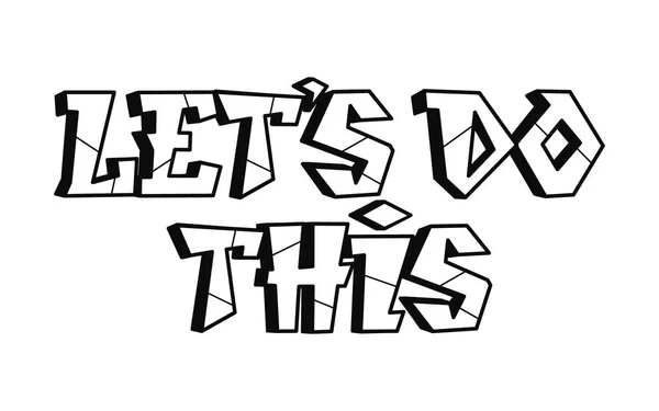 Давайте Зробимо Слово Літери Стилю Графіті Векторна Ілюстрація Логотипу Каракуля — стоковий вектор