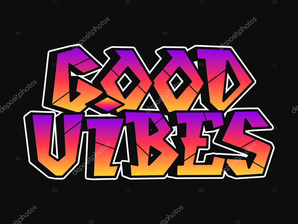 Good vibes word graffiti style letters.Vector hand drawn doodle cartoon logo illustration. Funny cool good vibes letters, fashion, graffiti style print for t-shirt, poster