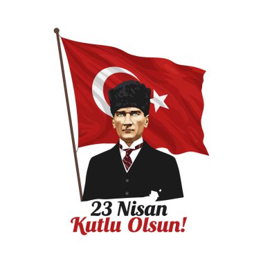 Atatürk portresi, Türk bayrağı ve 23 Nisan Ulusal Egemenlik ve Çocuk Günü metni