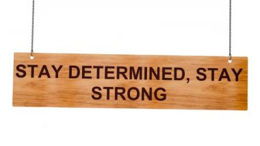 Güçlü ol ve sakin ol.