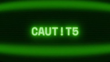 Old green CRT screen showing text CAUTION appearing in random glitch and coding style