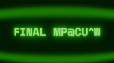 Old green CRT screen showing text FINAL MESSAGE appearing in random glitch and coding style