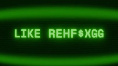 Old green CRT screen showing text LIKE RECEIVED appearing in random glitch and coding style