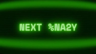 Old green CRT screen showing text NEXT LEVEL appearing in random glitch and coding style