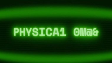 Old green CRT screen showing text PHYSICAL TEST appearing in random glitch and coding style