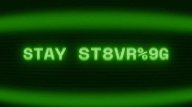 Old green CRT screen showing text STAY STRONGER appearing in random glitch and coding style