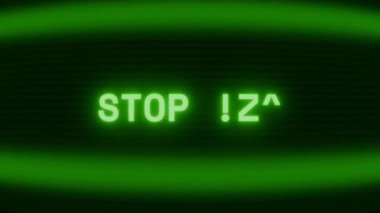 Old green CRT screen showing text STOP IT! appearing in random glitch and coding style