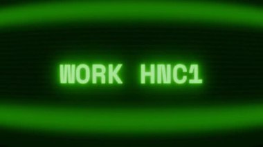 Old green CRT screen showing text WORK HARD appearing in random glitch and coding style
