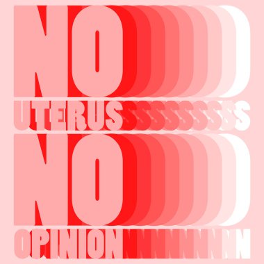 No uterus no opinion. Vector placard with the lettering. Template for card, poster, banner, print for t-shirt, pin, badge, patch.