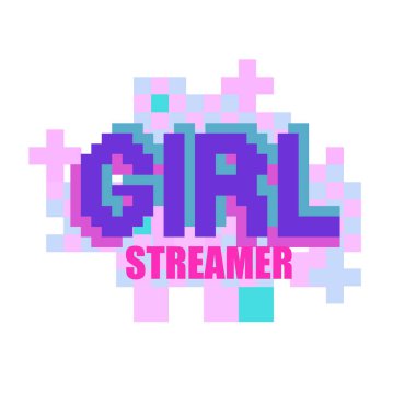 Girl steamer. Phrase written in a to fonts, including bold uppercase in a pixel art style. Vector design isolated on white background.