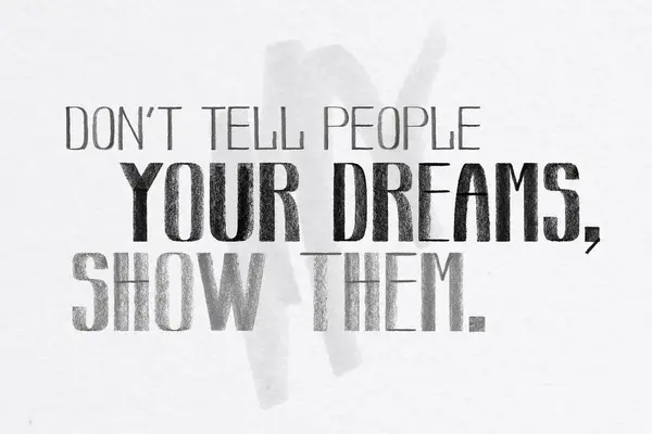 Jangan Beritahu Orang Orang Impian Anda Menunjukkan Kepada Mereka Kutipan — Stok Foto