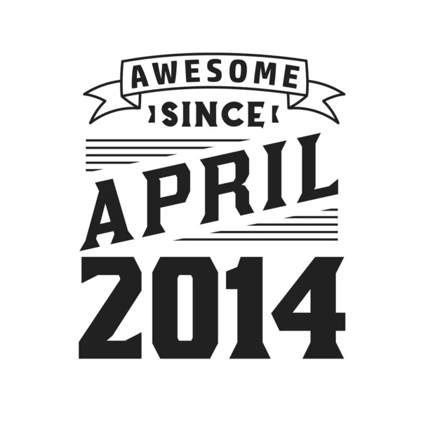 Fantastiskt Sedan April 2014 Född April 2014 Retro Vintage Födelsedag — Stock vektor