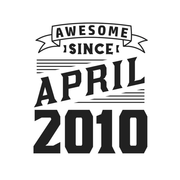 Genial Seit April 2010 Geboren April 2010 Retro Vintage Geburtstag — Stockvektor