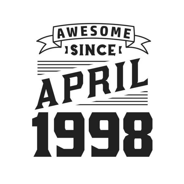 Impresionante Desde Abril 1998 Nacido Abril 1998 Retro Vintage Cumpleaños — Archivo Imágenes Vectoriales