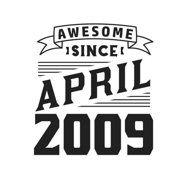 Impressionante Desde Abril 2009 Nascido Abril 2009 Retro Vintage Birthday — Vetor de Stock
