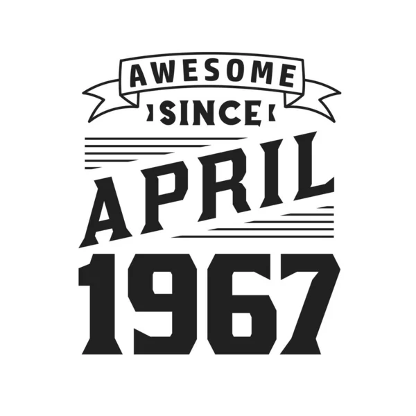 Awesome April 1967 Born April 1967 Retro Vintage Birthday — Stock Vector