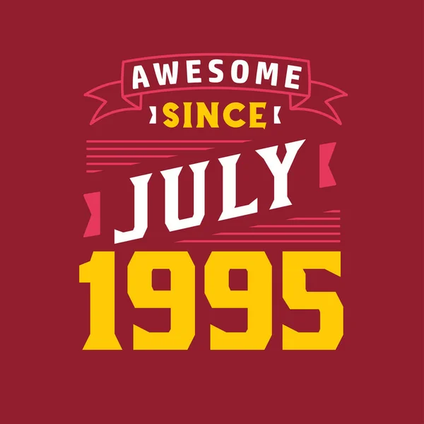 Impressionante Desde Julho 1995 Nascido Julho 1995 Retro Vintage Birthday — Vetor de Stock