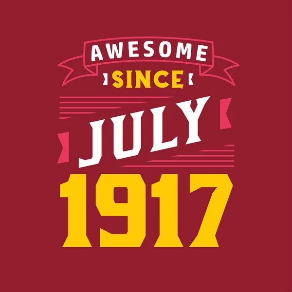 Impressionante Desde Julho 1917 Nascido Julho 1917 Retro Aniversário Vintage —  Vetores de Stock