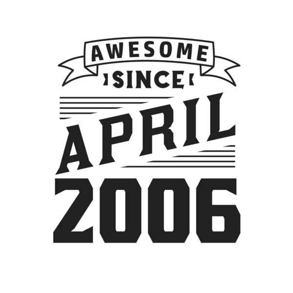 Impressionante Desde Abril 2006 Nascido Abril 2006 Retro Vintage Birthday — Vetor de Stock