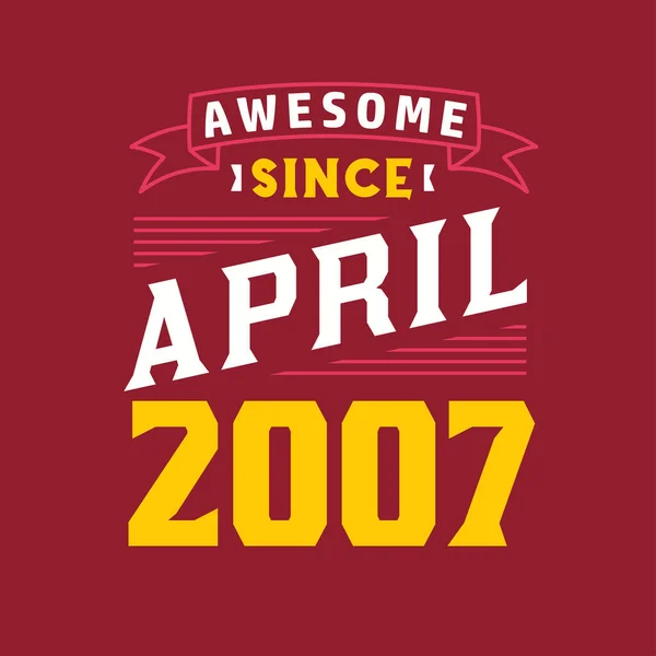 Geweldig Sinds April 2007 Geboren April 2007 Retro Vintage Verjaardag — Stockvector