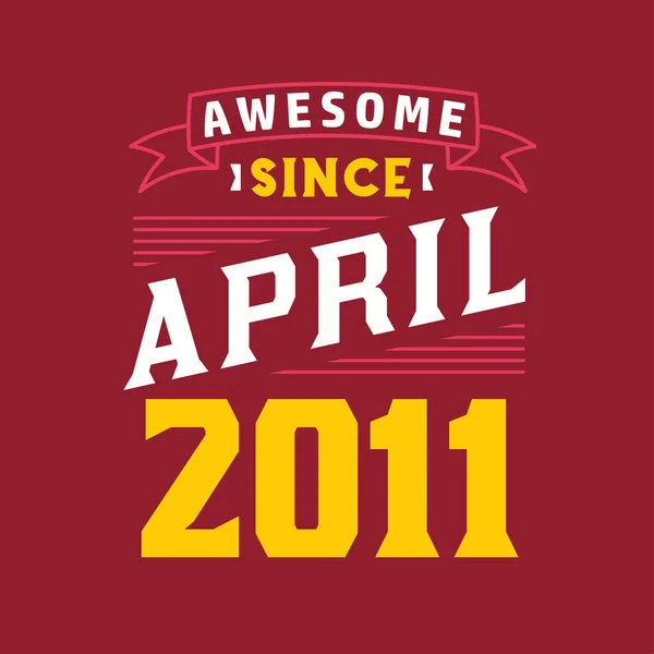 Impresionante Desde Abril 2011 Nacido Abril 2011 Retro Vintage Cumpleaños — Vector de stock
