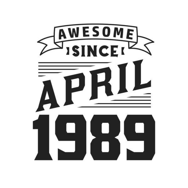 Fantastico Dall Aprile 1989 Nato Nell Aprile 1989 Retro Vintage — Vettoriale Stock