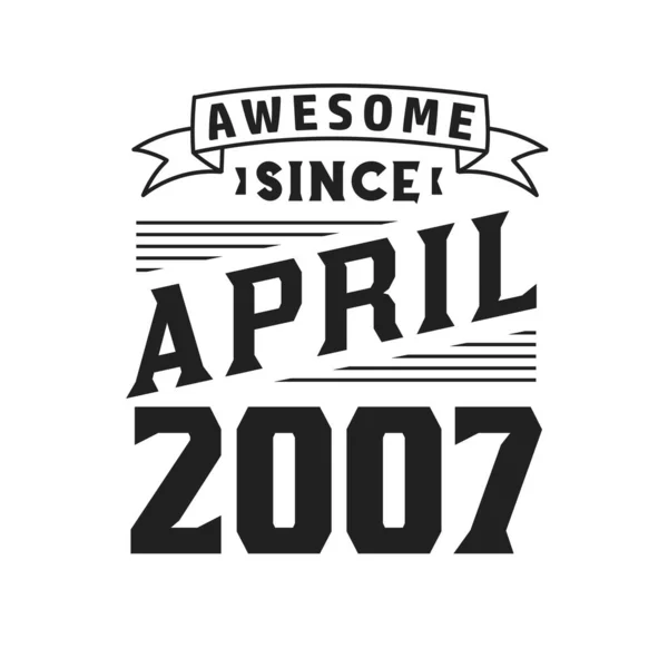Impressionante Desde Abril 2007 Nascido Abril 2007 Retro Vintage Birthday — Vetor de Stock