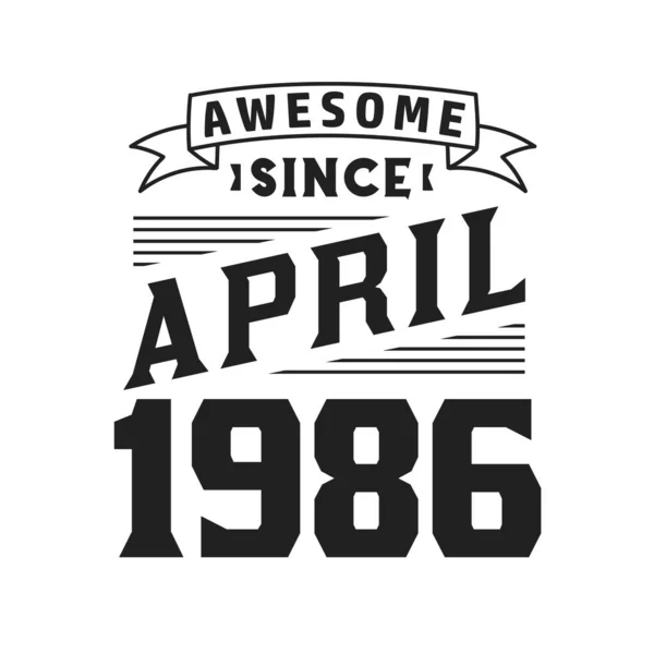 Impressionante Desde Abril 1986 Nascido Abril 1986 Retro Vintage Birthday — Vetor de Stock
