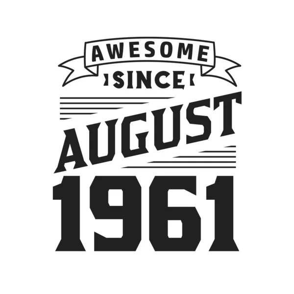Awesome August 1961 Born August 1961 Retro Vintage Birthday — Stock Vector