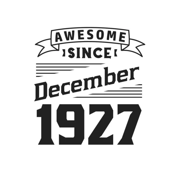 Awesome December 1927 Born December 1927 Retro Vintage Birthday — Stock Vector