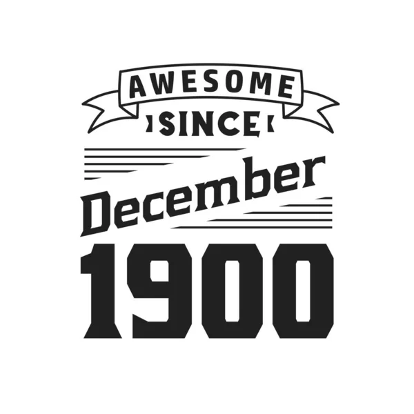 Niesamowite Grudnia 1900 Urodzony Grudniu 1900 Retro Vintage Birthday — Wektor stockowy
