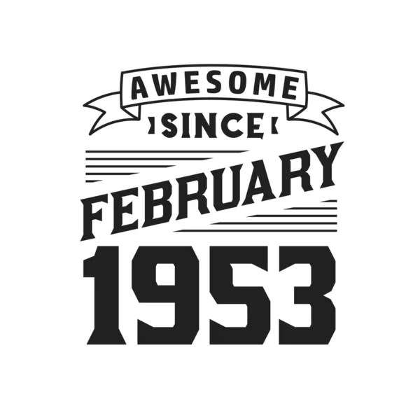 Impressionante Desde Fevereiro 1953 Nascido Fevereiro 1953 Retro Aniversário Vintage —  Vetores de Stock