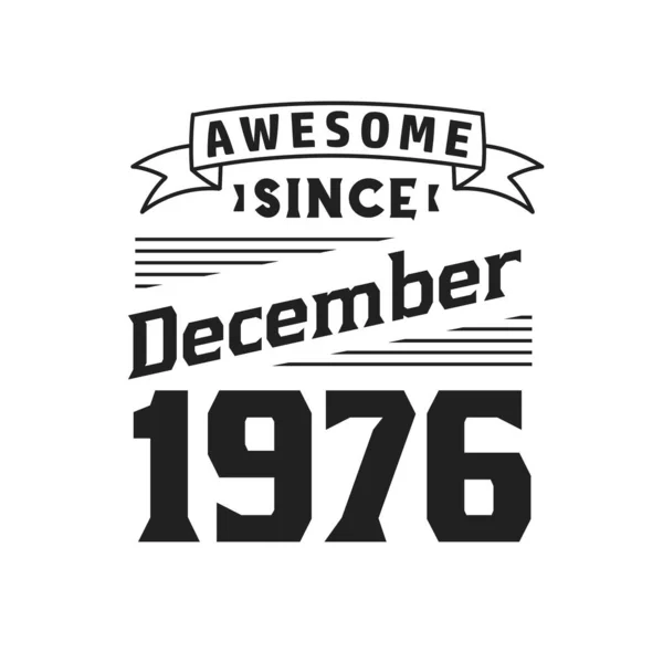 自1976年12月以来太棒了 1976年12月出生复古复古生日 — 图库矢量图片