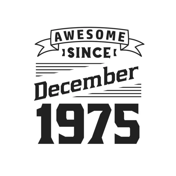 自1975年12月以来太棒了 1975年12月出生复古复古生日 — 图库矢量图片
