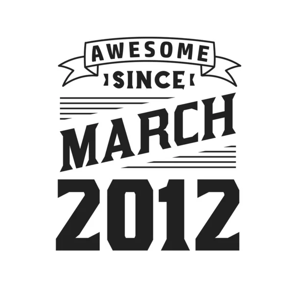 Geweldig Sinds Maart 2012 Geboren Maart 2012 Retro Vintage Verjaardag — Stockvector