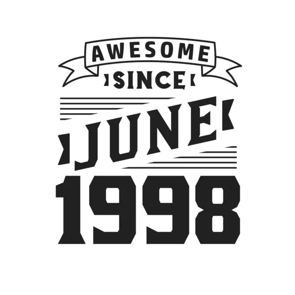 Impressionante Desde Junho 1998 Nascido Junho 1998 Retro Vintage Birthday — Vetor de Stock