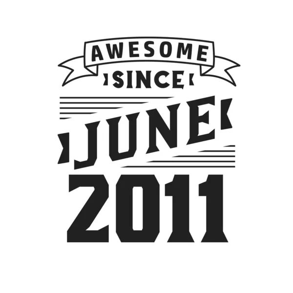 Impresionante Desde Junio 2011 Nacido Junio 2011 Retro Vintage Cumpleaños — Archivo Imágenes Vectoriales