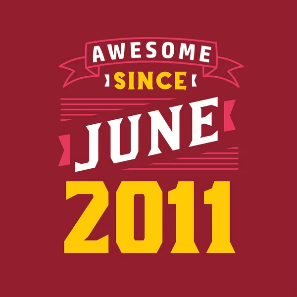 Impresionante Desde Junio 2011 Nacido Junio 2011 Retro Vintage Cumpleaños — Archivo Imágenes Vectoriales