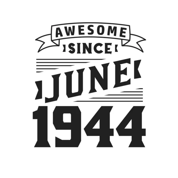 Awesome June 1944 Born June 1944 Retro Vintage Birthday — Stock Vector