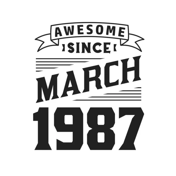 Impressionante Desde Março 1987 Nascido Março 1987 Retro Vintage Birthday —  Vetores de Stock