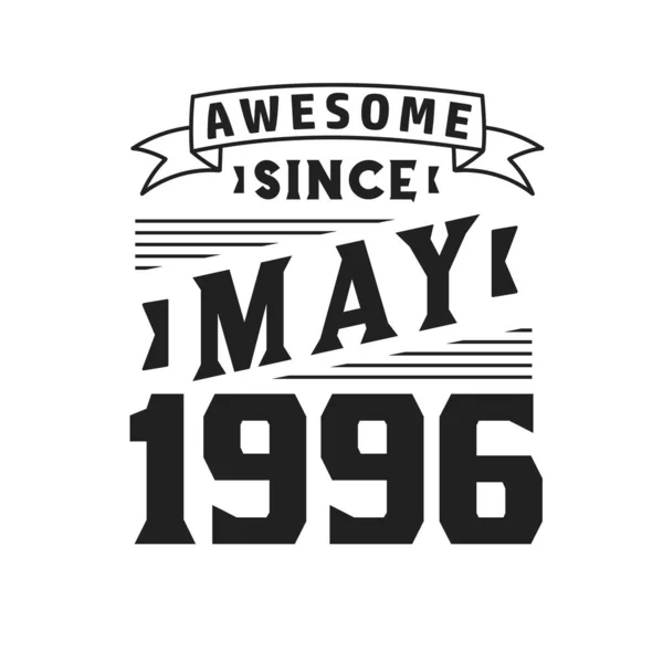 Impressionante Desde Maio 1996 Nascido Maio 1996 Retro Vintage Birthday —  Vetores de Stock