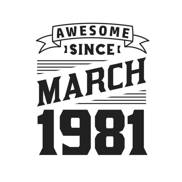 Impressionante Desde Março 1981 Nascido Março 1981 Retro Vintage Birthday —  Vetores de Stock