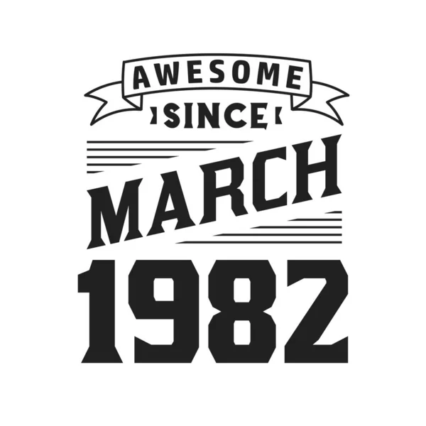 Impressionante Desde Março 1982 Nascido Março 1982 Retro Vintage Aniversário —  Vetores de Stock