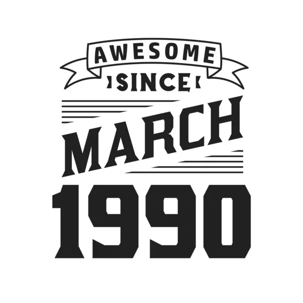 Impressionante Desde Março 1990 Nascido Março 1990 Retro Vintage Aniversário —  Vetores de Stock
