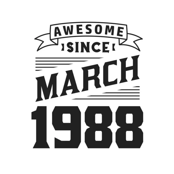 Impressionante Desde Março 1988 Nascido Março 1988 Retro Vintage Aniversário —  Vetores de Stock