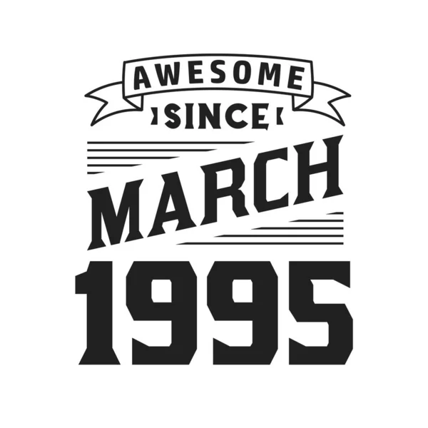 Impressionante Desde Março 1995 Nascido Março 1995 Retro Vintage Birthday —  Vetores de Stock