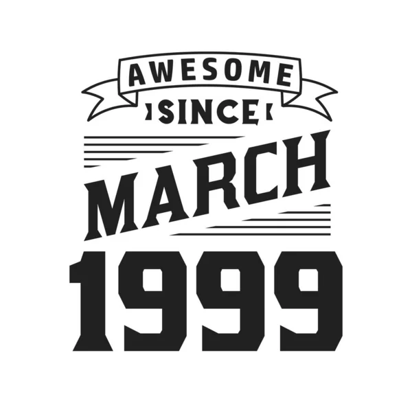 Impressionante Desde Março 1999 Nascido Março 1999 Retro Vintage Aniversário —  Vetores de Stock