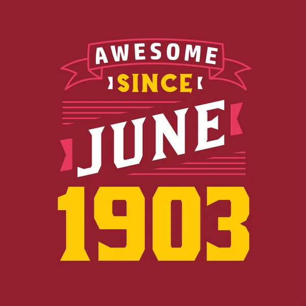 Awesome June 1903 Born June 1903 Retro Vintage Birthday — Stock Vector