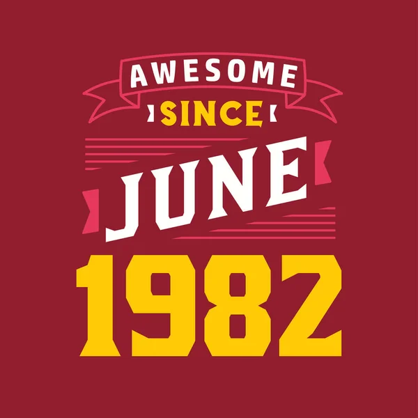 Fantastiskt Sedan Juni 1982 Född Juni 1982 Retro Vintage Födelsedag — Stock vektor